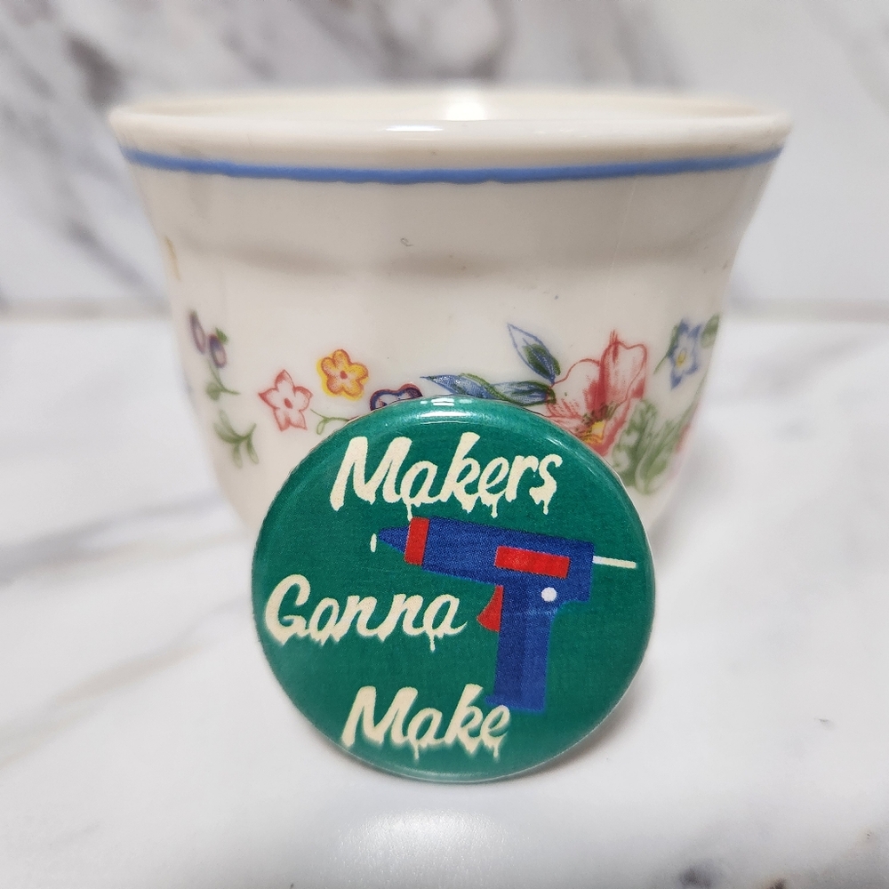 "Makers Gonna Make" Gluegun Button